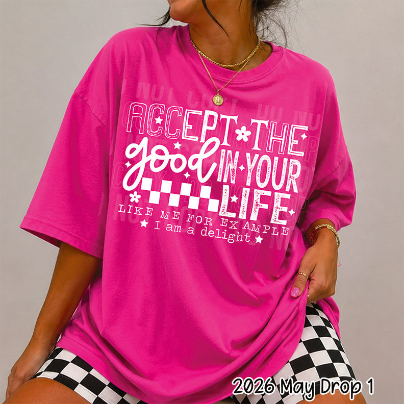 ACCEPT THE GOOD IN YOUR LIFE white