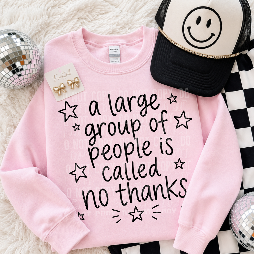 A LARGE GROUP OF PEOPLE NO THANKS
