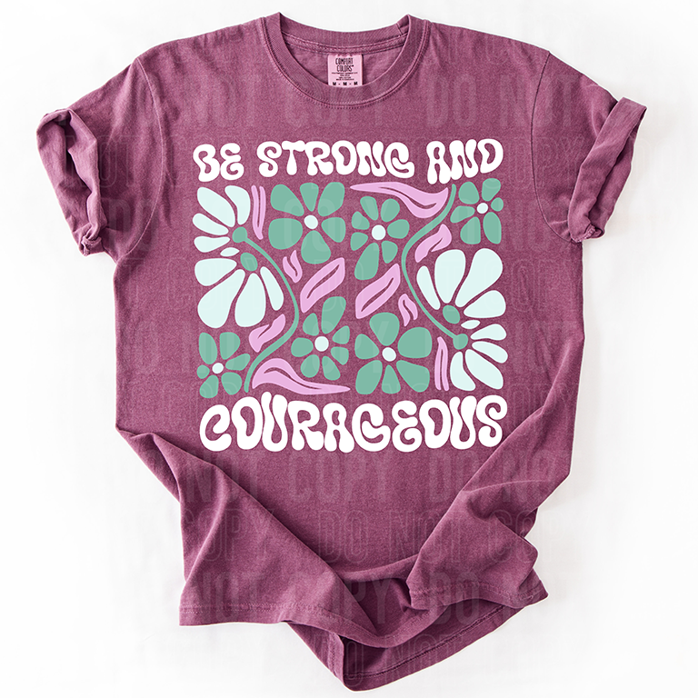 BE STRONG AND COURAGEOUS