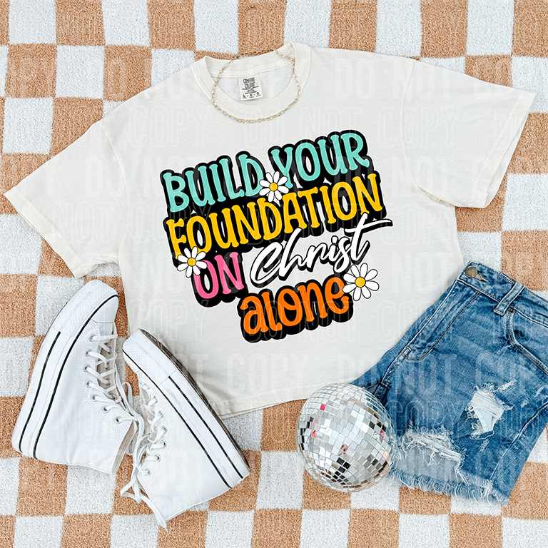 BUILD YOUR FOUNDATION ON CHRIST