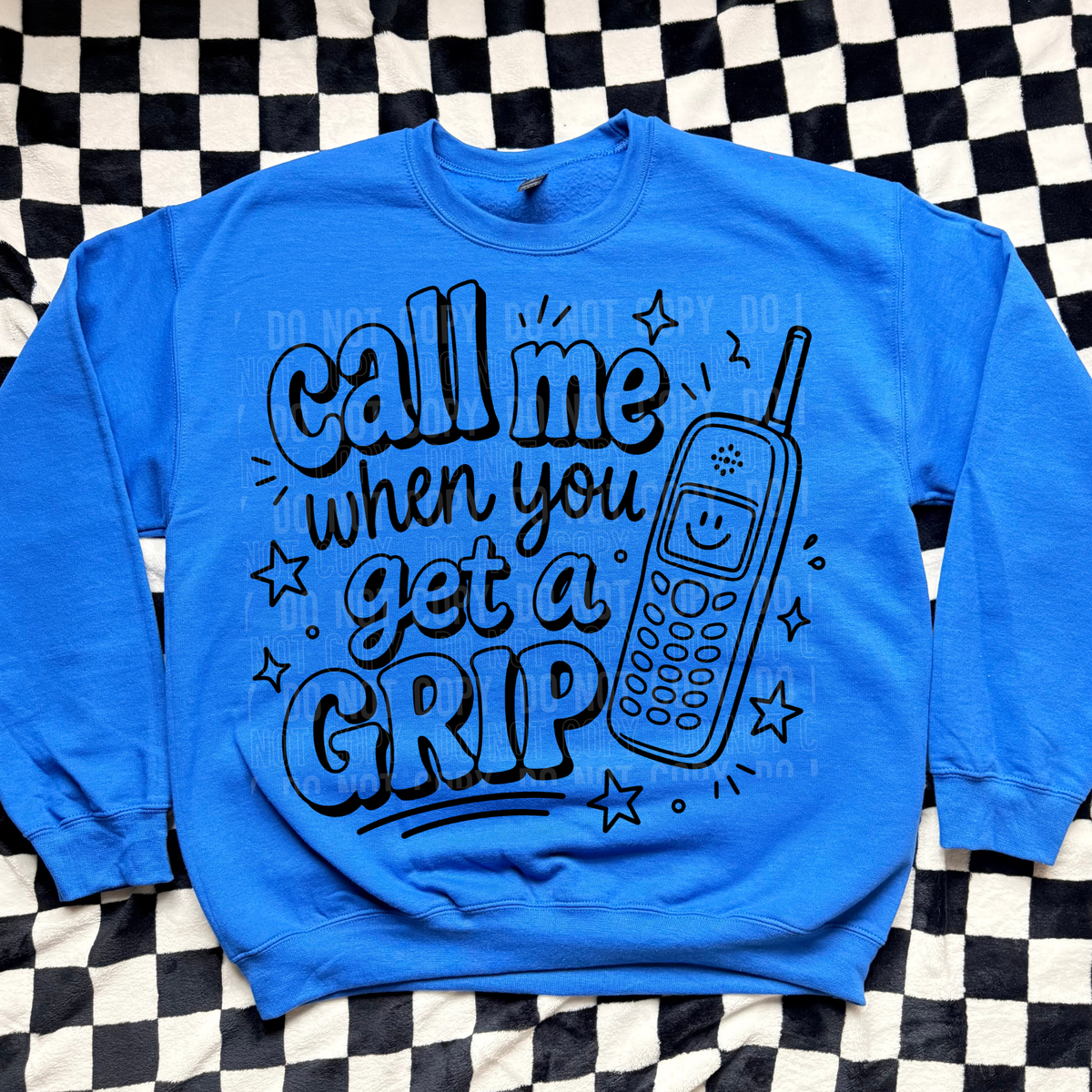 CALL ME WHEN YOU GET A GRIP