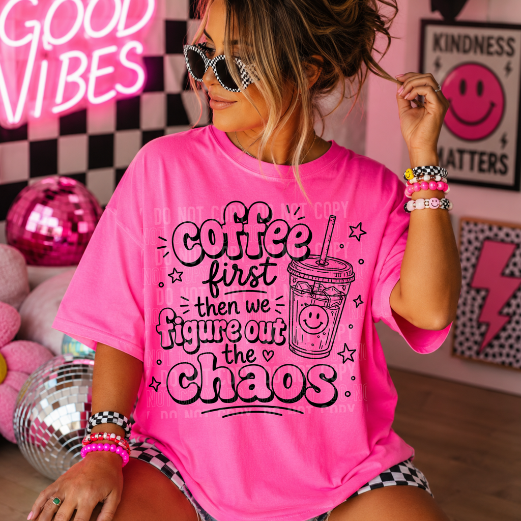 COFFEE FIRST THEN WE FIGURE OUT THE CHAOS