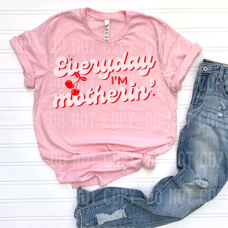 EVERYDAY IM MOTHERIN