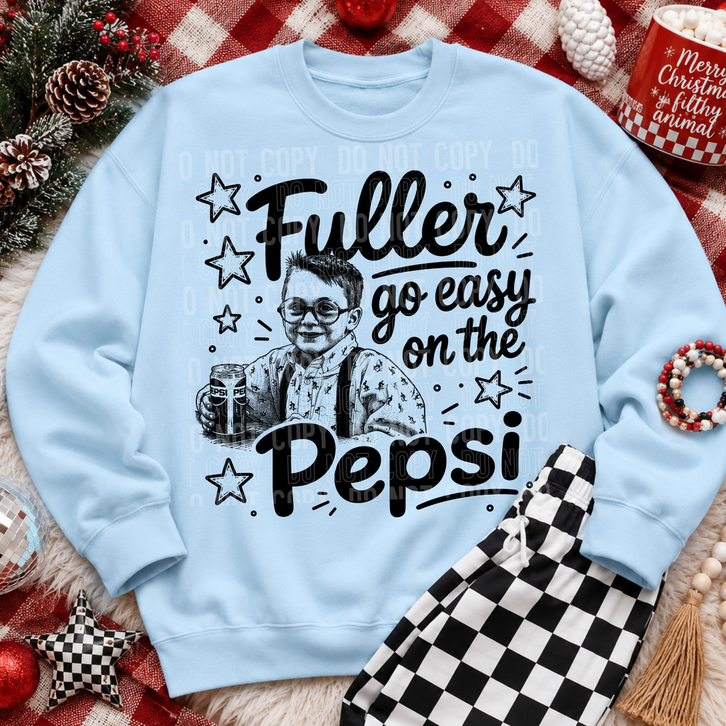 FULLER GO EASY ON THE PEPSI