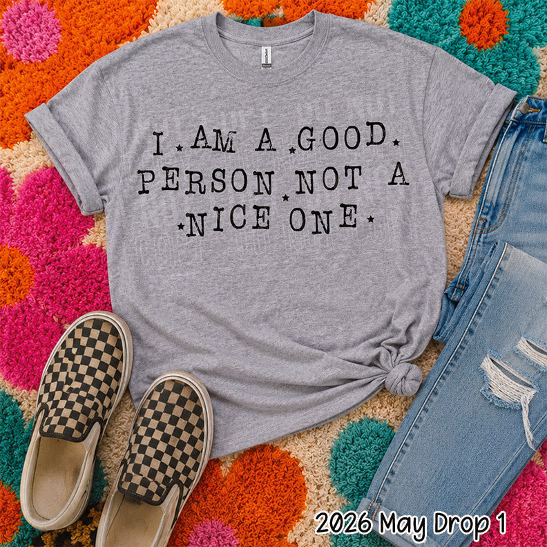 I AM A GOOD PERSON NOT A NICE ONE black