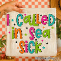 I CALLED IN SEA SICK