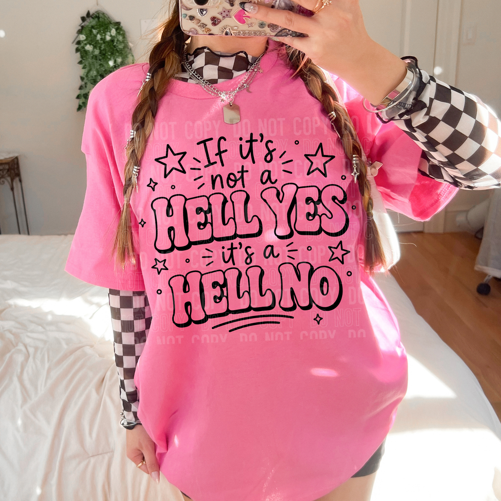 IF ITS NOT A HELL YES
