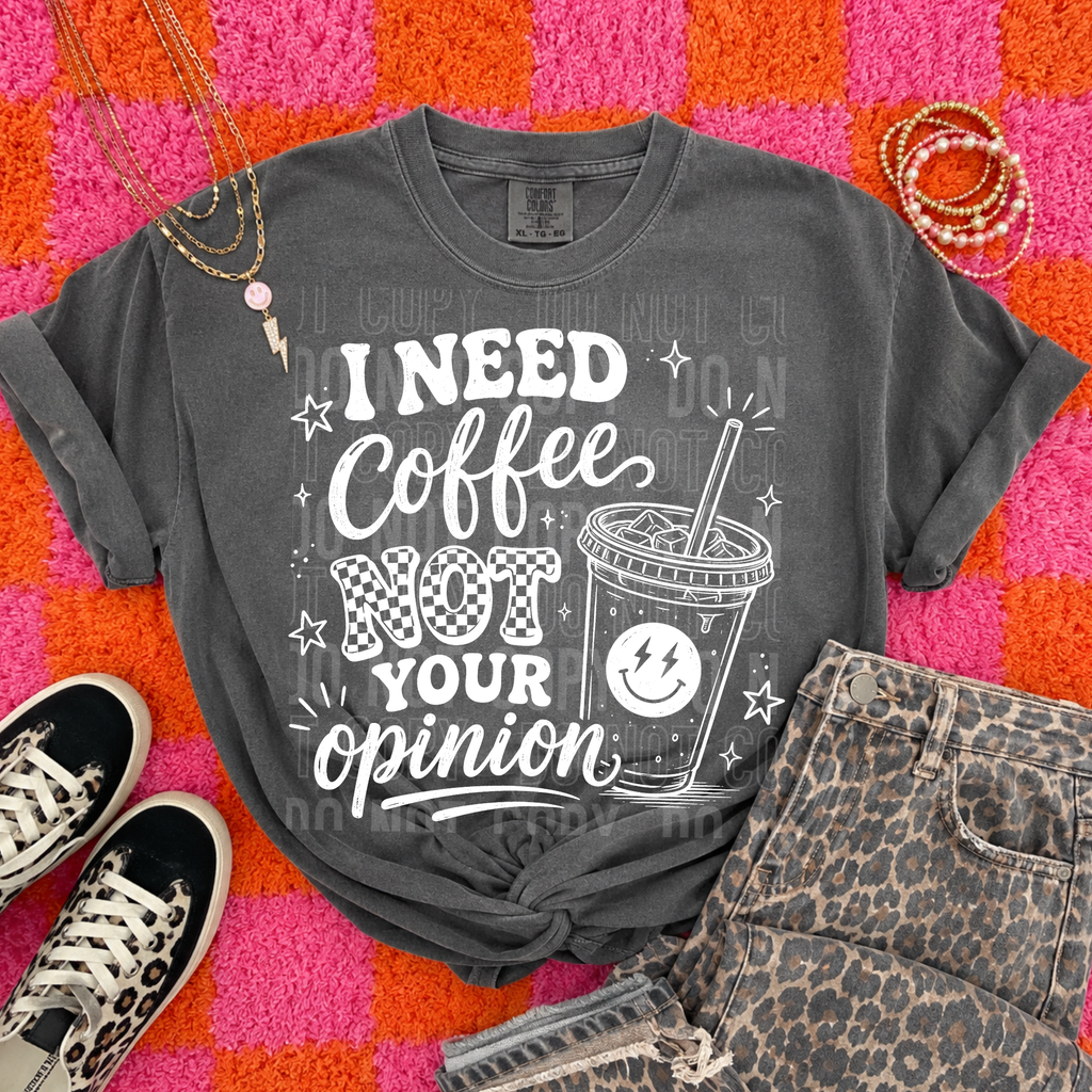 I NEED COFFEE NOT YOUR OPINION