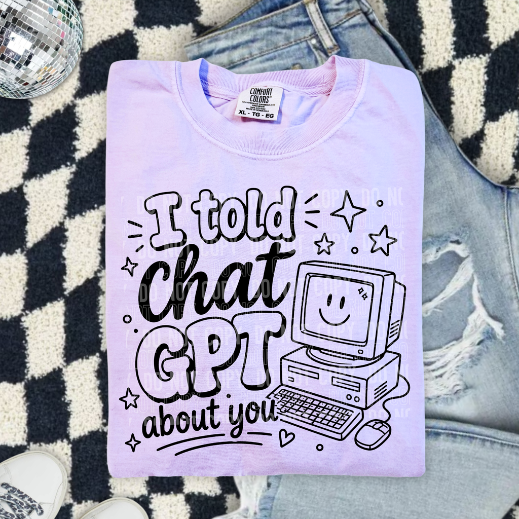 I TOLD CHAT GPT ABOUT YOU