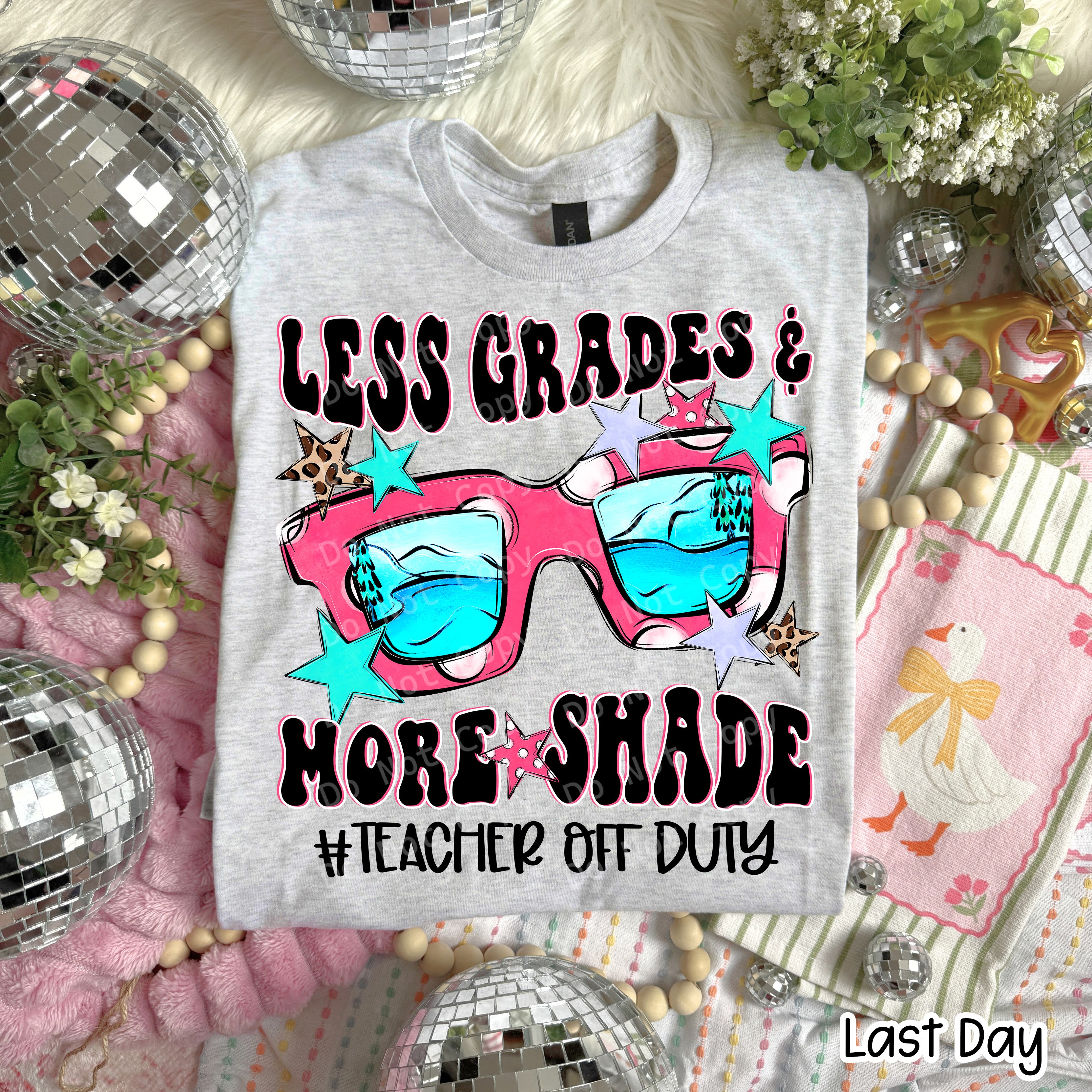 LESS GRADES AND MORE SHADE