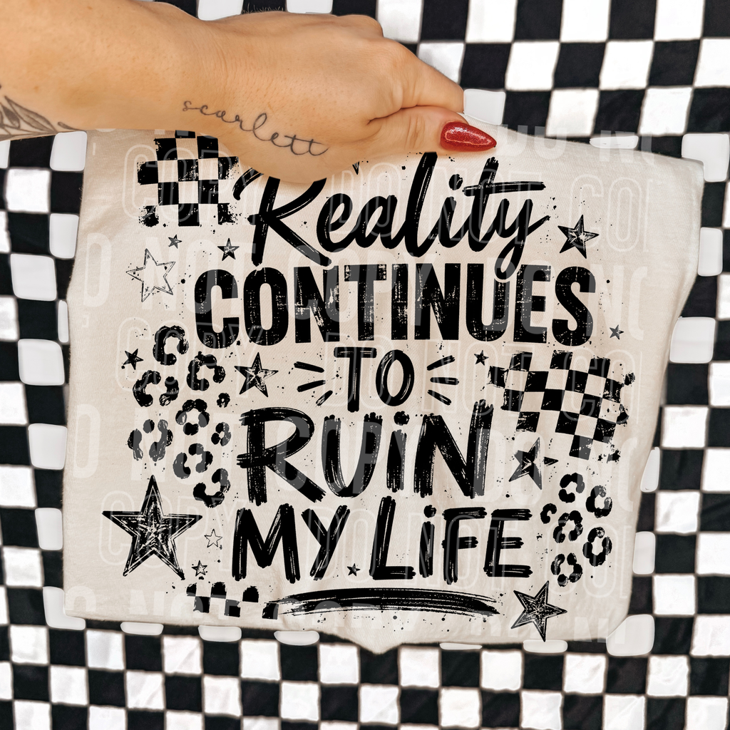 REALITY CONTINUES TO RUIN MY LIFE black