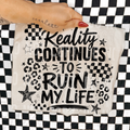 REALITY CONTINUES TO RUIN MY LIFE black
