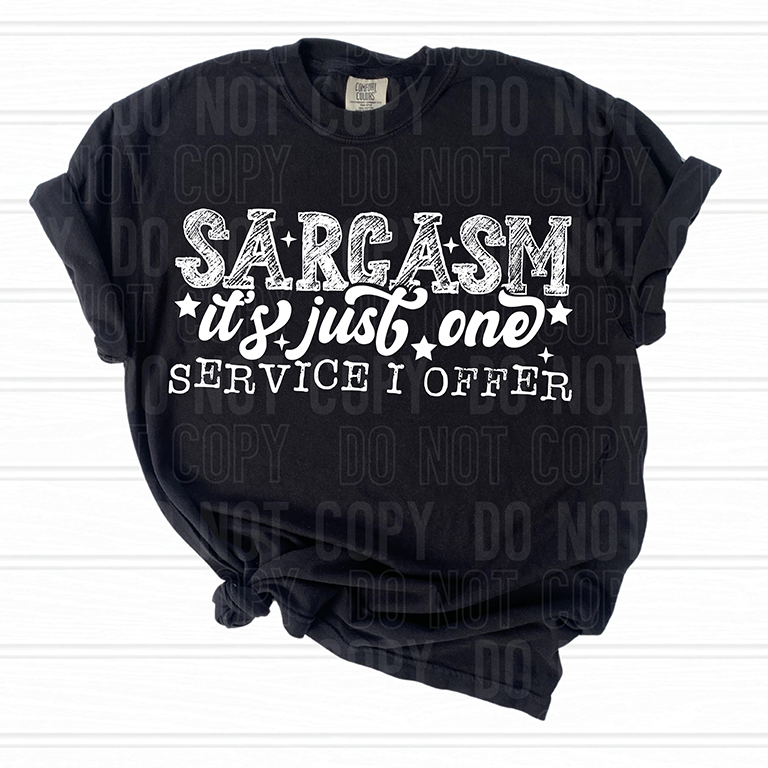 SARCASM ITS JUST ONE SERVICE I OFFER WHITE FONT