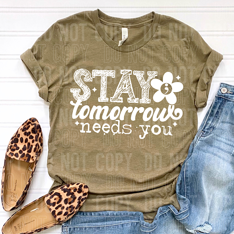 STAY TOMORROW NEEDS YOU WHITE FONT