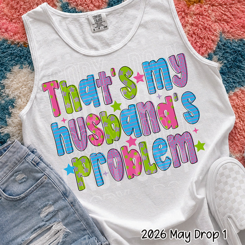 THATS MY HUSBANDS PROBLEM