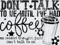 DONT TALK TO ME UNTIL IVE HAD COFFEE(1)