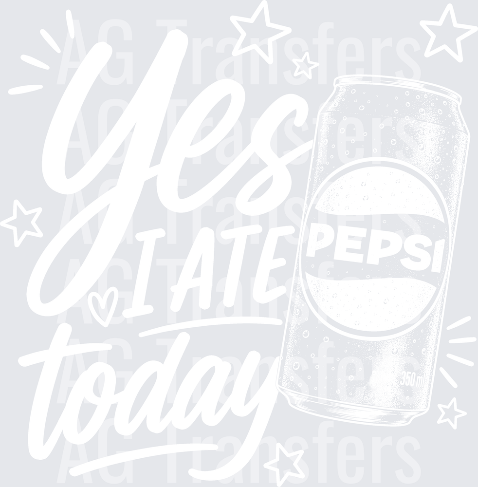 YES I ATE TODAY PEPSI white