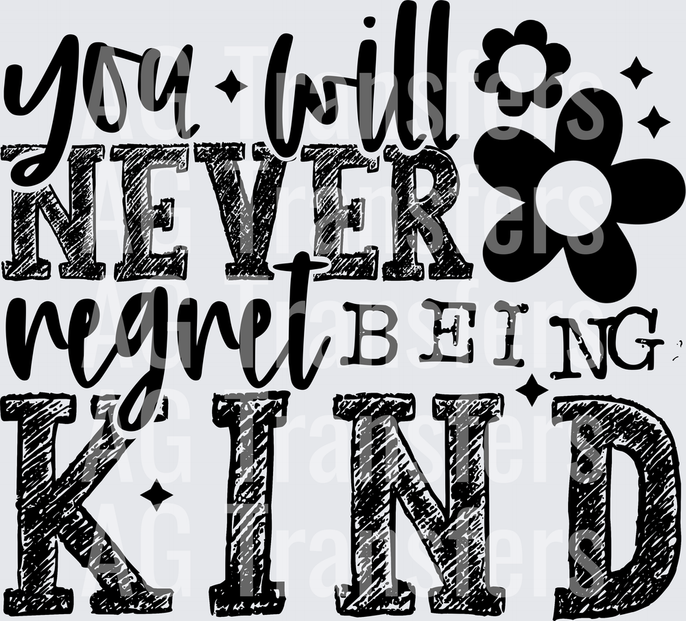 YOU WILL NEVER REGRET BEING KIND BLACK FONT
