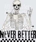 NEVER BETTER