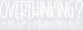 Overthinking White