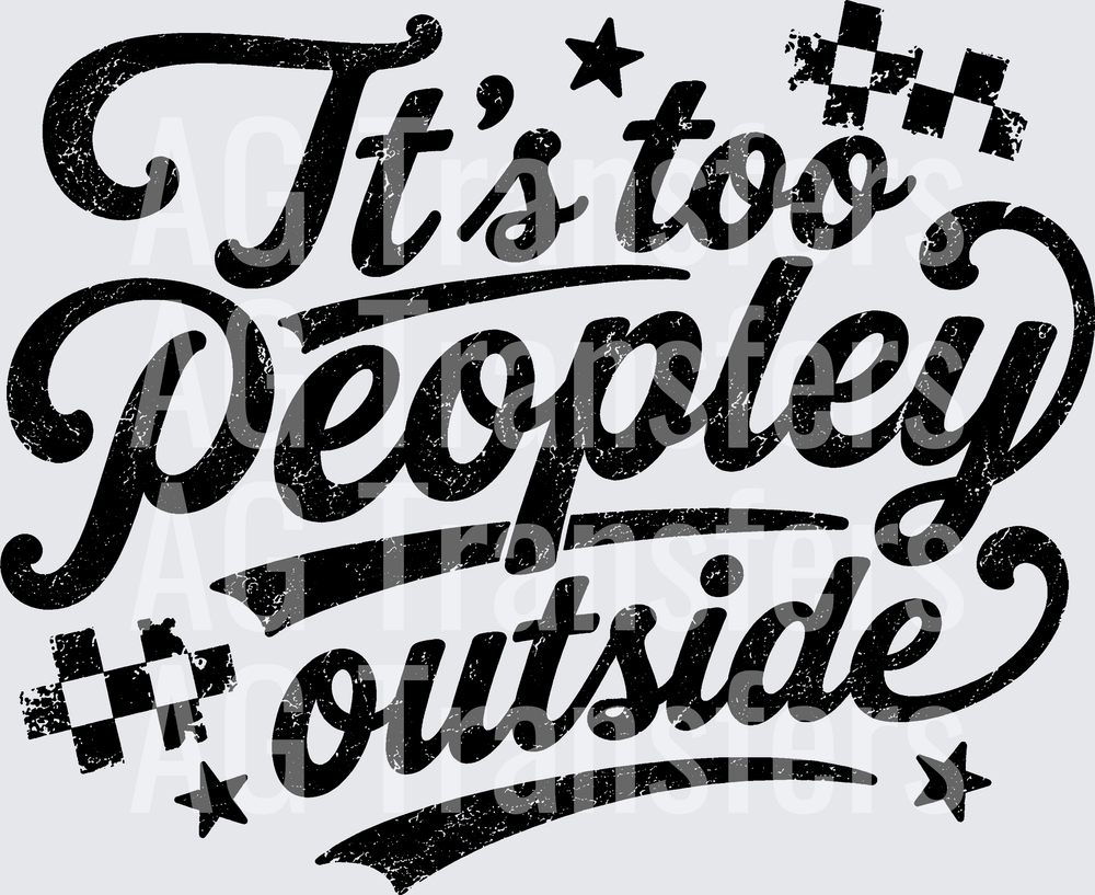 ITS TOO PEOPLEY OUTSIDE