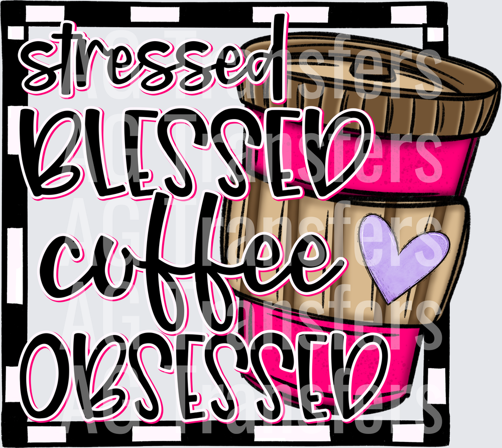 Stressed Blessed Coffee Obsessed