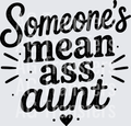 SOMEONES MEAN ASS AUNT