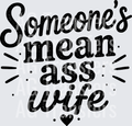 SOMEONES MEAN ASS WIFE