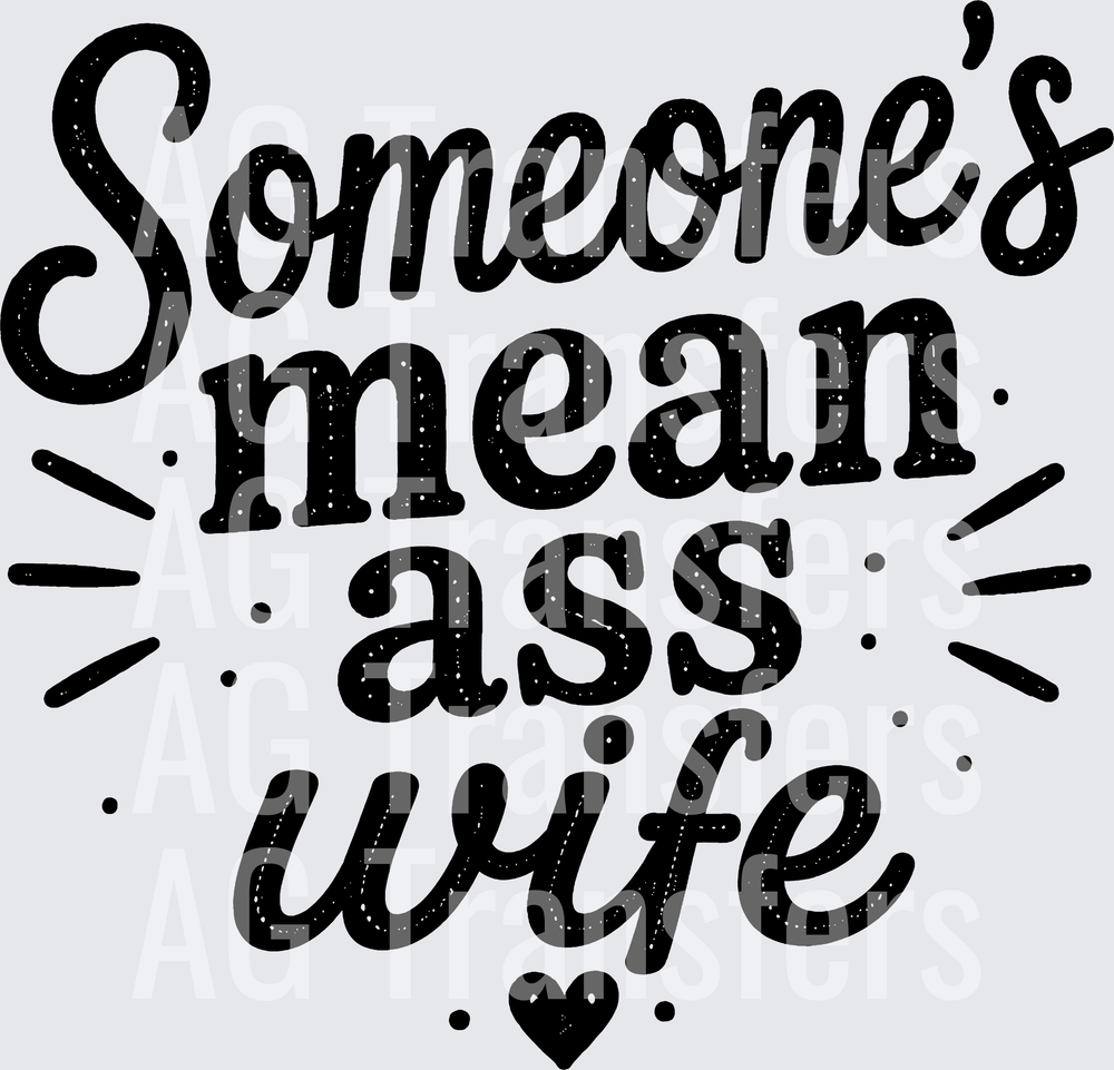 SOMEONES MEAN ASS WIFE