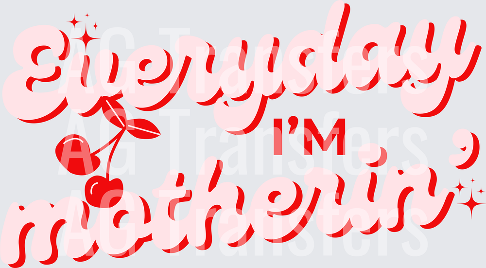 EVERYDAY IM MOTHERIN