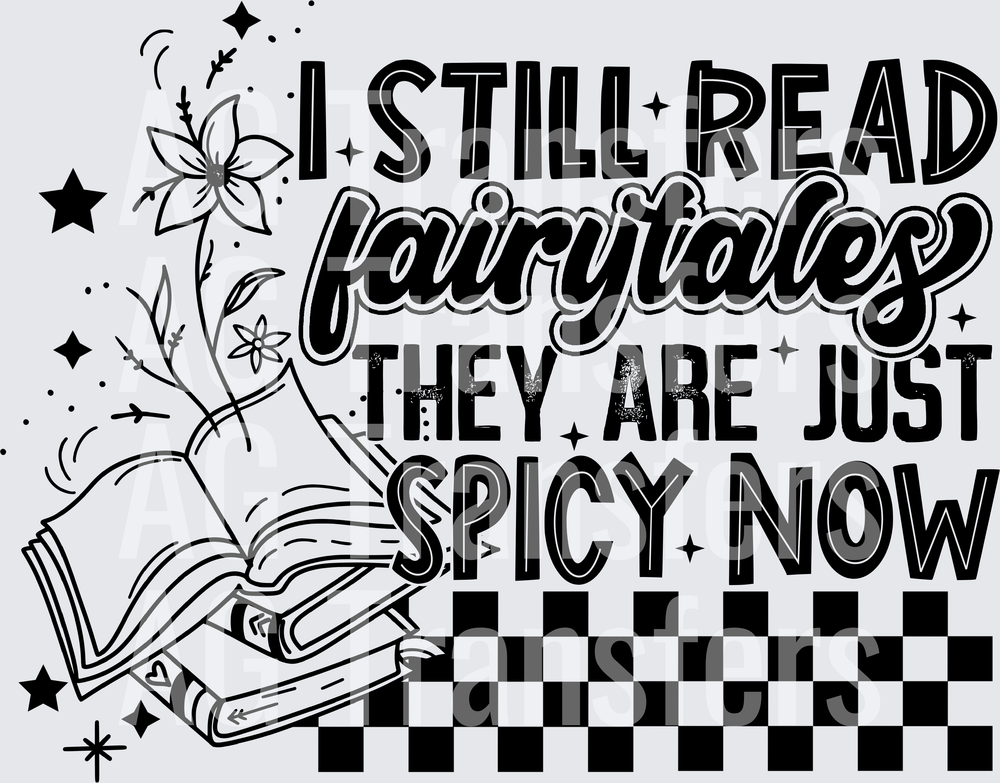 I STILL READ FAIRYTALES THEY ARE JUST SPICY NOW