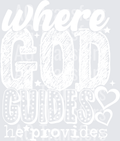 WHERE GOD GUIDES HE PROVIDES WHITE FONT