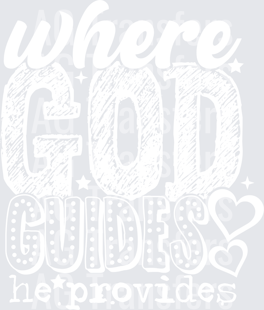 WHERE GOD GUIDES HE PROVIDES WHITE FONT