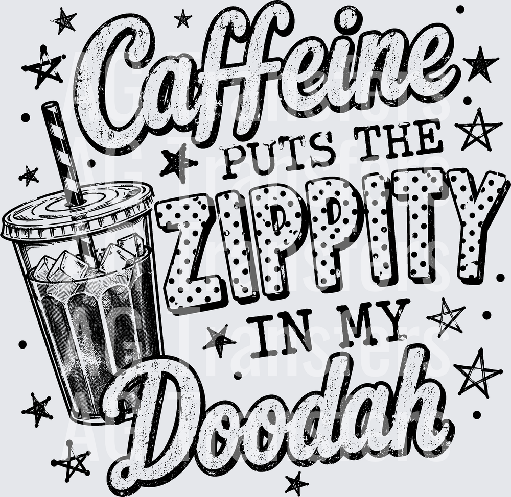 CAFFEINE PUTS THE DIPPITY DOODAH