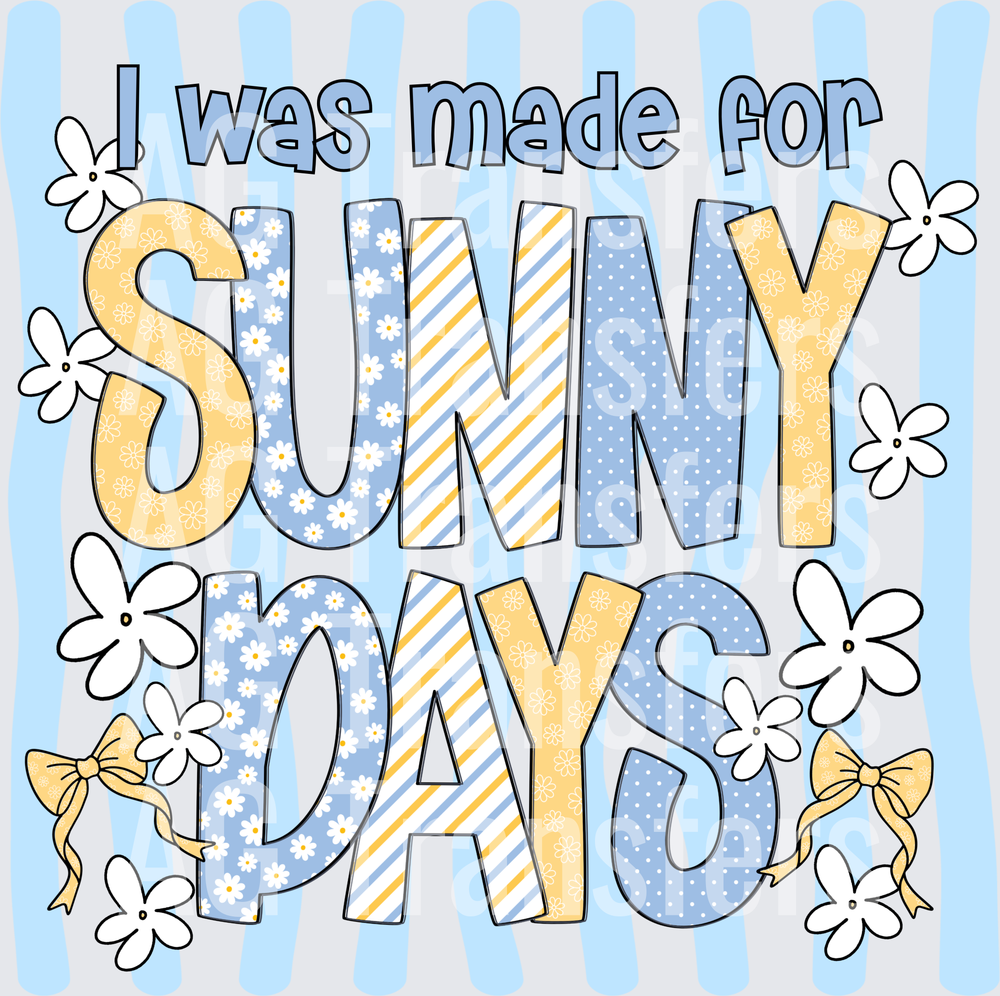I was made for sunny days