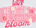 LET KINDNESS BLOOM