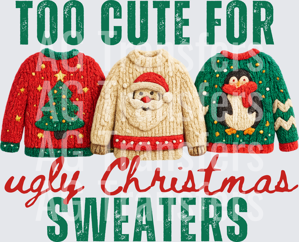 TOO CUTE FOR UGLY CHRISTMAS SWEATERS