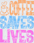 Coffee Saves Lives