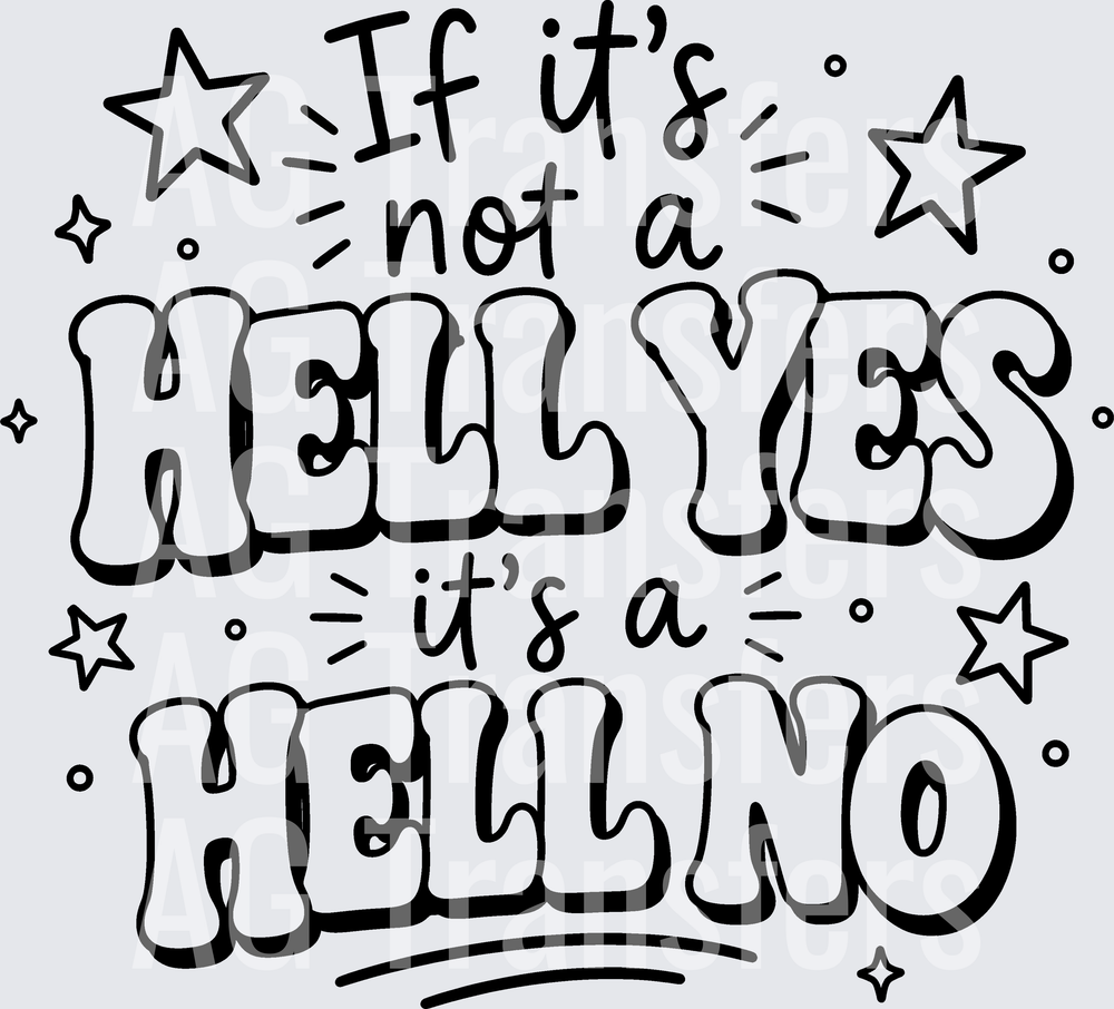 IF ITS NOT A HELL YES