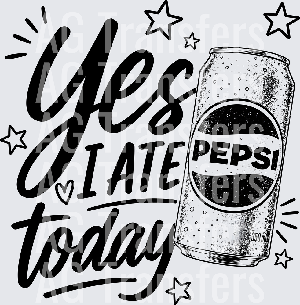YES I ATE TODAY PEPSI