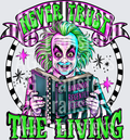 Never trust the living