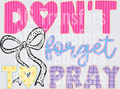 Don’t forget to pray
