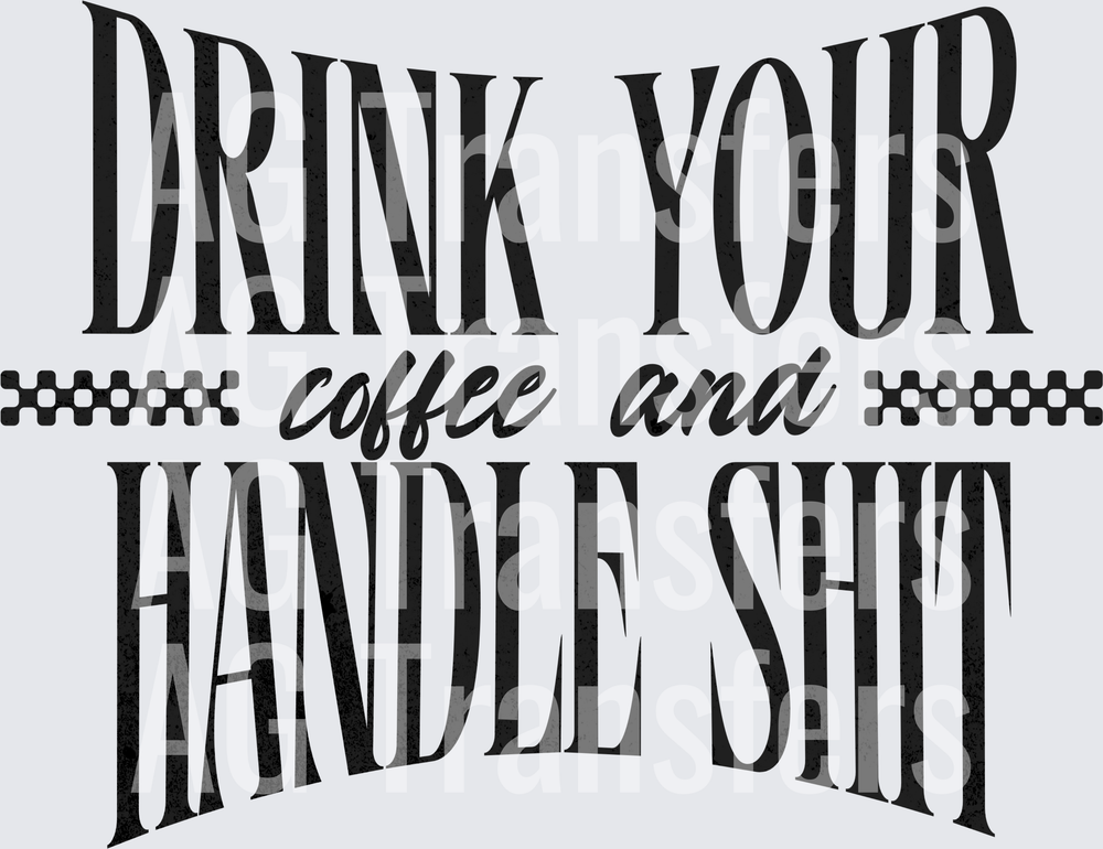 Drink your coffee handle shit black