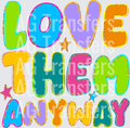 LOVE THEM ANYWAY