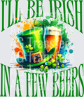 ILL BE IRISH IN A FEW BEERS