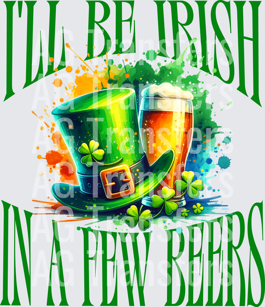 ILL BE IRISH IN A FEW BEERS