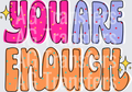 You are enough