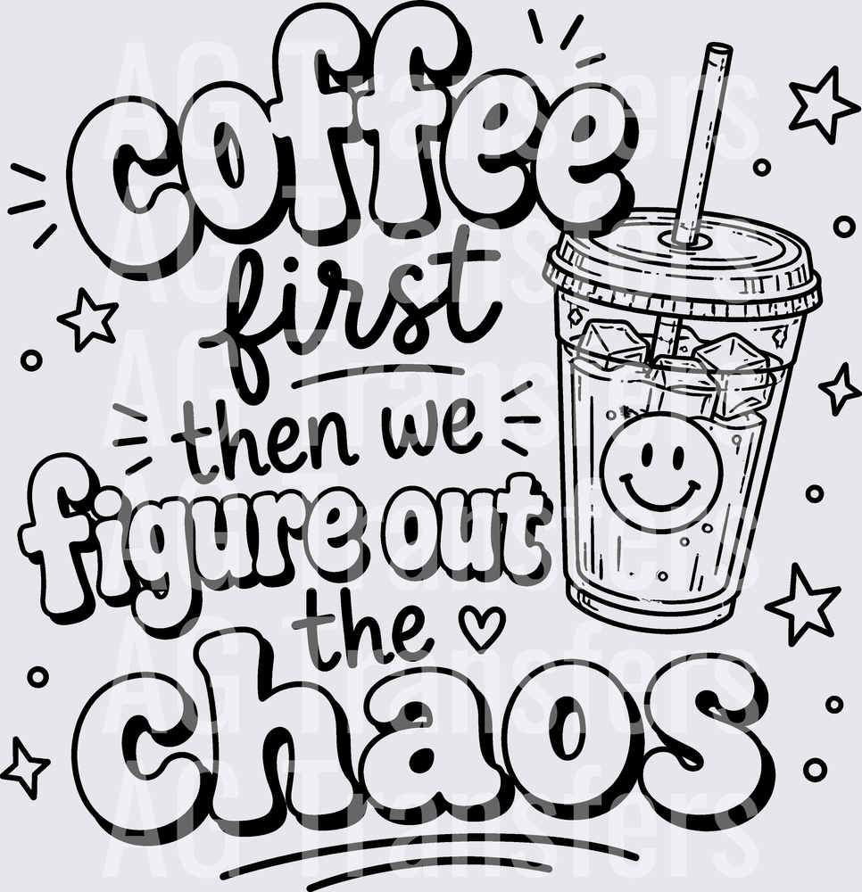 COFFEE FIRST THEN WE FIGURE OUT THE CHAOS