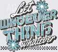 LET WHOEVER THINK WHATEVER