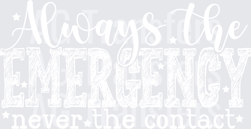 ALWAYS THE EMERGENCY white
